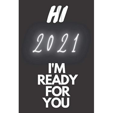 Imagem de HI 2021 I'M READY FOR YOU: Lined Notebook.Merry Christmas And Happy New Year 2021 Nice Notebook journal gift for friends and family in Christmas,Blank Lined Notebook, size 6x9, 110 pages Paperback.