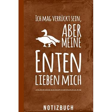 Imagem de Notizbuch Ich mag verrückt sein aber meine Enten lieben mich: Enten Motiv für lustige Entenzüchter (Entenhaltung Zubehör)