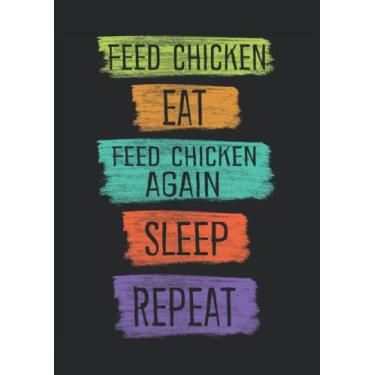Imagem de Feed Chicken Eat Feed Chicken again Sleep Repeat: Notebook DIN A4 COLUMN 120 Pages - 8.27" x 11.69" (21 x 29.7cm)|Chicken Notebook| Funny Planner for Farmers| Notebook for Chicken Owners