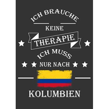 Imagem de Ich Brauche Keine Therapie Ich Muss Nur Nach Kolumbien: Notizbuch a4 für Kolumbien Fans | 110 linierte Seiten Tagebuch | Journal | Ideenbuch | Planer ... eine tolle Geschenkidee für Reiselustige