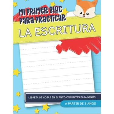 Imagem de Mi primer bloc para practicar la escritura: Libreta de hojas en blanco con rayas para niños: A partir de 3 años: Más de 100 páginas para aprender a escribir letras, palabras y números