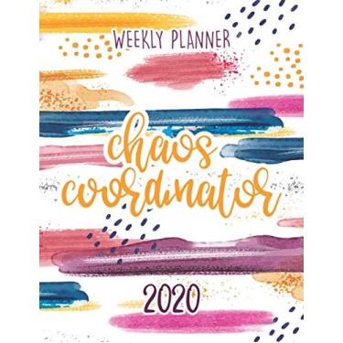 Imagem de Chaos Coordinator 2020 Weekly Planner: colorido divertido Chaos Coordenador de agenda diária inimigo mãe, esposa, mulheres. Planejador semanal e mensal com... & gratidão. Janeiro de 2020 - dezembro de