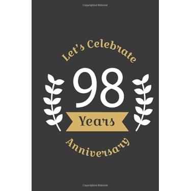 Imagem de Let's Celebrate 98 Years Anniversary:Birthday Notebook & Sketchbook Journal/space for writing and drawing, and positive sayings/Birthday Journal: ... Journal//Birthday Journal: Lined Journal