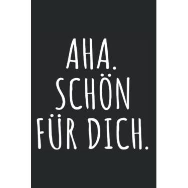 Imagem de Aha Schön Für Dich: Notizbuch mit Sarkasmus & Ironie Nicht Interessant Humor (Liniert, 15 x 23 cm, 120 Linierte Seiten, 6" x 9") Ironische & Sarkastische Sprüche gegen Smalltalk