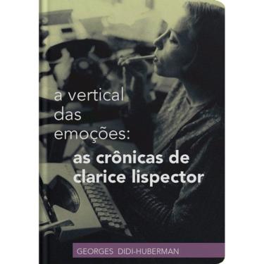 Imagem de A Vertical Das Emoções: As Crônicas De Clarice Lispector