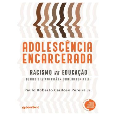 Imagem de Adolescencia Encarcerada - preconceito racial Vs Educacao - Quando O Estado Esta Em Conflito Com A Lei