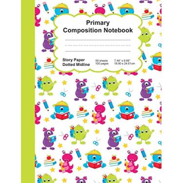 Imagem de Primary Composition Notebook: Happy School Monsters - Story Space Dotted Mid Line:: Softcover Book - Home School, Boy Girl Student Teacher, Classroom:: 7.44" x 9.69" - 100 ruled pages - 50 sheets