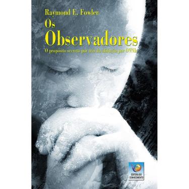 Imagem de Livro Os Observadores: O Propósito Secreto Por Trás Da Abdução Por Ovnis