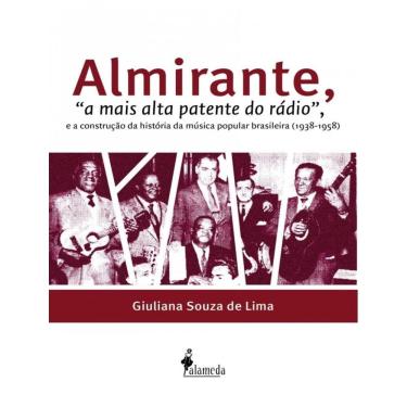 Imagem de Almirante, "A Mais Alta Patente Do Radio", E A Construcao Da Historia Da Musica Popular Brasileira (1938-1958)