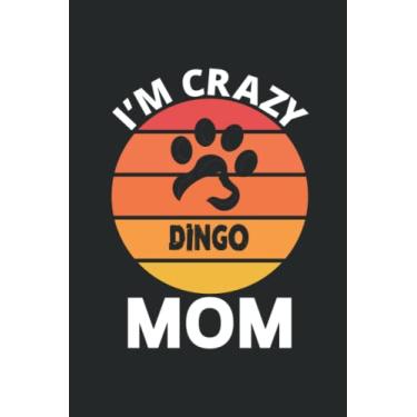 Imagem de I'm crazy Dingo mom: Journal Dingo Notebook Wide Ruled Notebook Dingo Journal 110 Lined Pages 6x9