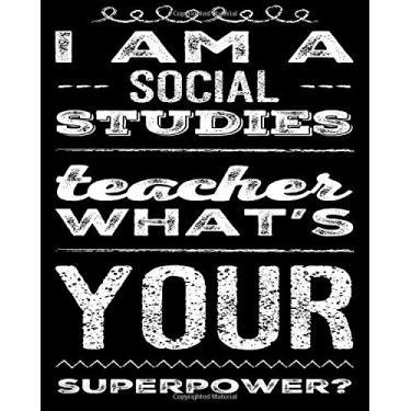Imagem de I Am A Social Studies Teacher What's Your Superpower?: 8x10 100 Page Blank Journal With Lines - School Teacher Notebook Gift Idea