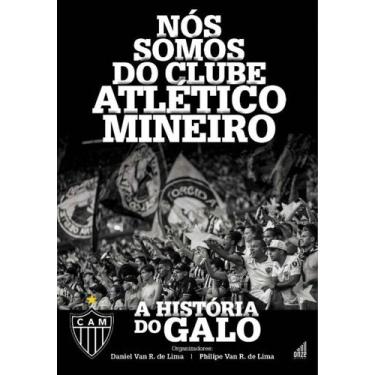 Imagem de Nós Somos Do Clube Atlético Mineiro - A História Do Galo