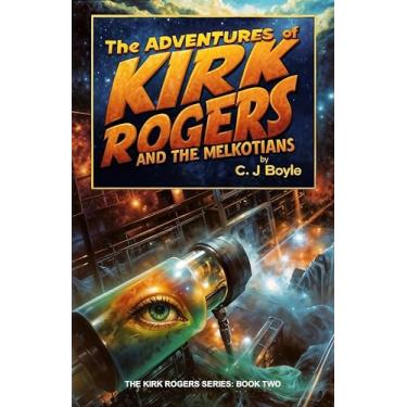 Imagem de The Adventures of Kirk Rogers and the Melkotians (The Kirk Rogers Series: Scifi • Action • Comedy Book 2) (English Edition)