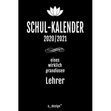 Imagem de Schulplaner Lehrer-Kalender 2020 / 2021 für Lehrer: Wochen-Kalender von August 2020 bis August 2021 inkl. vielen Extra-Übersichten [Schul-Kalender / Termin-Planer / Lehrer Notizbuch]