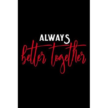 Imagem de Always Better Together: Lined Notebook (lined front and back) Gratitude Journal, Simple and elegant, Funny Gag Gift for Adults, Best Friend, Sister, Mom & Coworkers, 110 pages, 6 x 9 inches