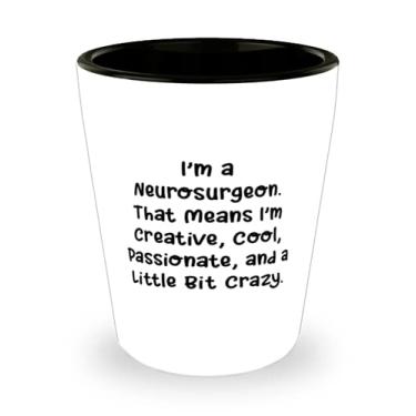 Imagem de Copo de shot de neurocirurgião divertido, I'm a Neurourgion. Isso significa que sou criativo, legal, lindo s para colegas, aniversários