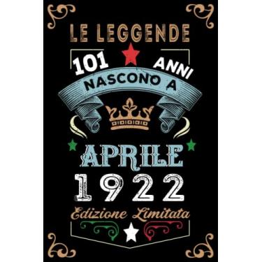 Imagem de Le leggende nascono a Aprile 1922: Taccuino - Diario| Regalo di compleanno Aprile 101 per uomini donne ragazze ragazzi Compleanno 1922 Personalizzato