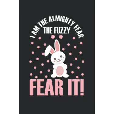 Imagem de I Am The Almighty Fear The Fuzzy Fear It: Cuaderno Conejo |Bunny Journal |Libreta del animal doméstico de la liebre |Cuaderno de regalo de Domingo de Pascua