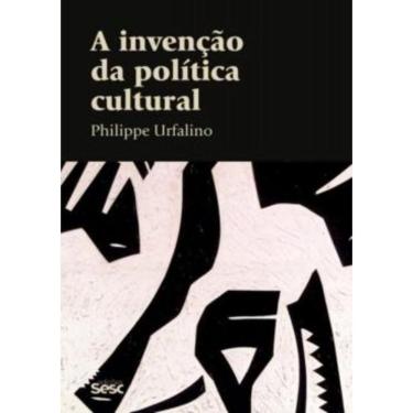 Imagem de Invencao Da Politica Cultural, A