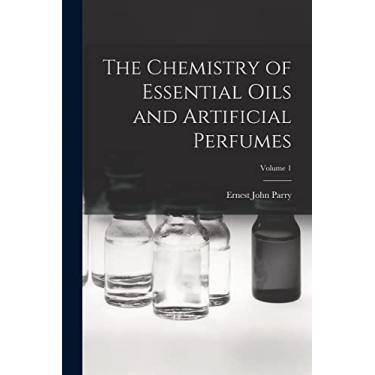 Imagem de The Chemistry of Essential Oils and Artificial Perfumes; Volume 1
