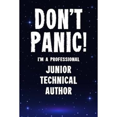 Imagem de Don't Panic! I'm A Professional Junior Technical Author: Customized 100 Page Lined Notebook Journal Gift For A Busy Junior Technical Author: Far Better Than A Throw Away Greeting Card.