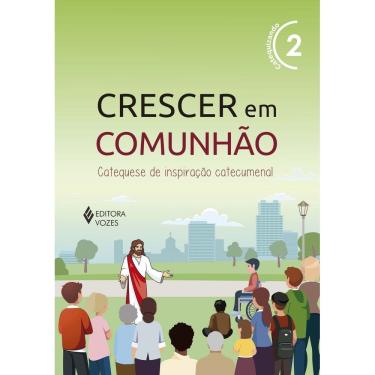Imagem de Crescer Em Comunhão - Vol. 02: Catequizando - Versão 2021 - Catequese De Inspiração Catecumenal
