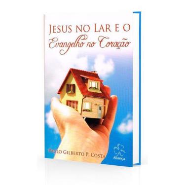 Imagem de Jesus no Lar e o Evangelho no Coração - ALIANÇA, 390,0 g