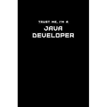 Imagem de Trust Me, I'm a Java Developer: Dot Grid Notebook - 6 x 9 inches, 110 Pages - Tailored, Professional IT, Office Softcover Journal
