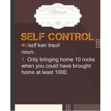 Imagem de Self Control Funny Rockhounding Rock Collecting Geologist Notebook: Different Stones Composition Notebook for Geology Study or Geologists Work