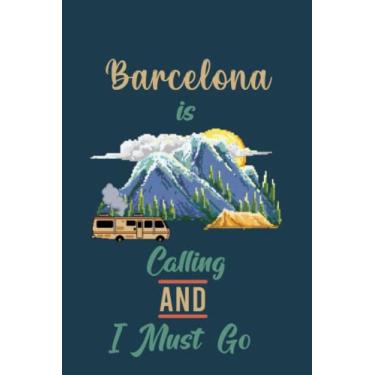 Imagem de Barcelona Is Calling And I Must Go (6''x9''):Lined Writing Notebook Journal, 120 Pages,for Sightseers Or Travelers Who Love Barcelona Best Gift for friends, Family members,Parent, Sister,Brother