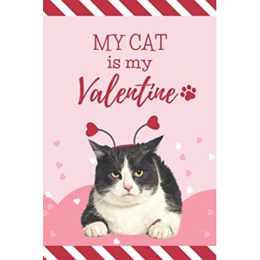 Imagem de My Cat Is My Valentine: Funny Valentine's Day Card and Love Day Journal Gag Gift / 6x9 Lined Notebook To Write In/Doodling - Journaling - List Making - Writing/Cat Pink Red Heart Cover