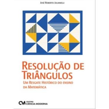 Imagem de Resolução De Triângulos - Um Resgate Histórico Do Ensino Da Matemática