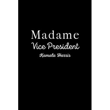 Imagem de Madame Vice President: Notebook/ Journal Gift For Kamala Harris Lover , Journal To Write In ,120 Pages 6 x 9 inches