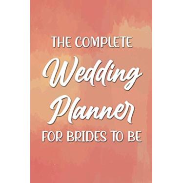 Imagem de The Complete Wedding Planner For Brides To Be: 12-Month Wedding Countdown Journal, An Organizer And Tracker Of Ideas And Things To Do