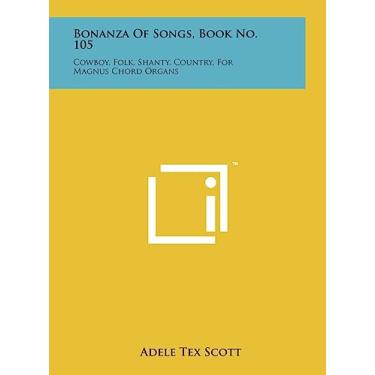 Imagem de Bonanza Of Songs, Book No. 105: Cowboy, Folk, Shanty, Country, For Magnus Chord Organs