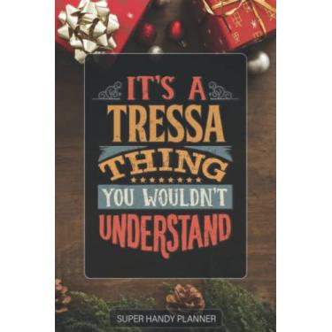 Imagem de Tressa: It's A Tressa Thing You Wouldn't Understand - Tressa Name Custom Gift Planner Calendar Notebook Journal Password Manager