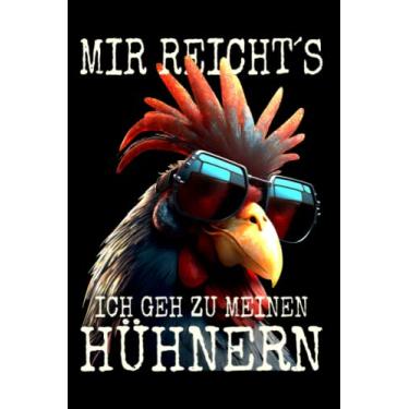 Imagem de Mir Reichts Ich Geh Zu Meinen Hühnern: Notizbuch für Hühner Liebhaber und Geflügelzüchter (Liniert, 15 x 23 cm, 120 Linierte Seiten, 6" x 9") Chicken Daddy Sprüche für Hahn & Hühner Liebe