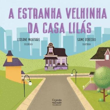 Imagem de Livro Literatura Infantil- A Estranha Velhinha Da Casa Lilás
