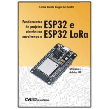 Imagem de Fundamentos de Projetos Eletrônicos Envolvendo o ESP32 e ESP32 LoRa - 