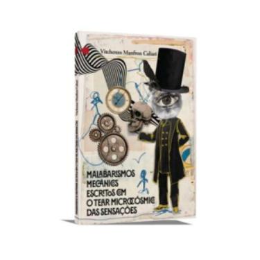 Imagem de Malabarismos mecânicos escritos com o tear microcósmico das sensações 