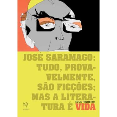 Imagem de José Saramago: tudo, provavelmente, são ficções; mas a literatura é vida