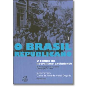 Imagem de Livro - O Brasil Republicano: O Tempo Do Liberalismo Excludente (Vol.