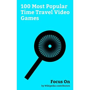 Imagem de Focus On: 100 Most Popular Time Travel Video Games: The Legend of Zelda: Ocarina of Time, Steins;Gate, The Legend of Zelda: Skyward Sword, Bayonetta, Dragon ... Dream Drop Distance, etc. (English Edition)