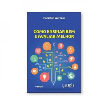 Imagem de Como Ensinar Bem E Avaliar Melhor