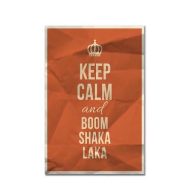 Imagem de Placa Decorativa MDF Frase Keep Calm and Boom Shaka Laka 30x40 - Quart