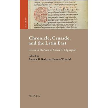 Imagem de Chronicle, Crusade, and the Latin East: Essays in Honour of Susan B. Edgington
