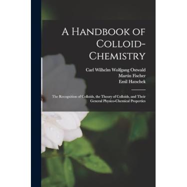 Imagem de A Handbook of Colloid-chemistry; the Recognition of Colloids, the Theory of Colloids, and Their General Physico-chemical Properties