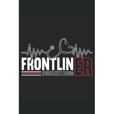 Imagem de Frontliner #NurseStrong: Nursing Notebook For Registered ER Nurse and for the whole Emergency Room Nurse Squad