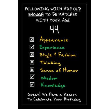 Imagem de Which Are Old Enough: Happy 44th Birthday Funny Gag Journal Notebook Gift for Men & Women: 6” x 9” 120 pages blank lined journal as a humorous party present & birthday card alternative