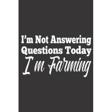 Imagem de I m Not Answering Questions Today I m Farming Meme: Lined Journal Notebook To Do Schedule, Medium 6x9 Inches, 100 Pages, Printed Cover
